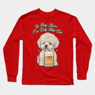 In Dog Beers I've Only Had One Long Sleeve T-Shirt